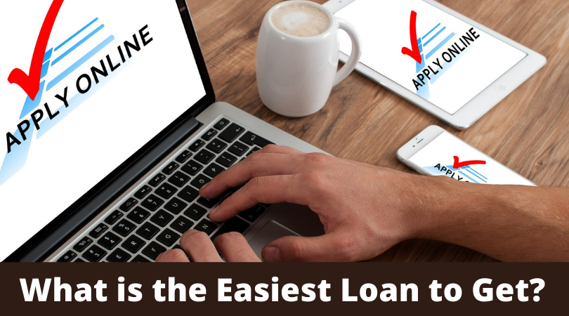 What is the Easiest Loan to Get?